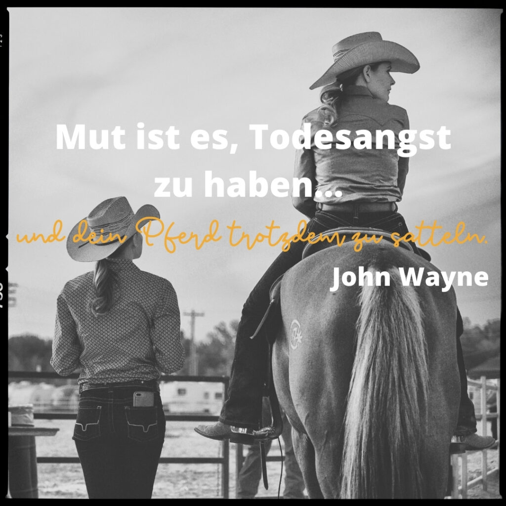 Zitat John Wayne: Mut ist es dein Pferd trotzdem zu satteln